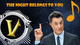 Stephen Colbert Song: The Night Belongs to You