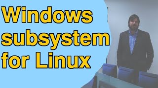 Windows Subsystem for Linux with Matt Gordon