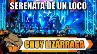 SERENATA DE UN LOCO - Chuy Lizárraga