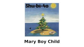 Shu-bi-dua - Mary Boy Child