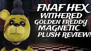 One of the best FNAF Plushies|Hex Withered Golden Freddy plush review!!