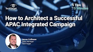 5 Tips in 5 Minutes: How to architect a successful APAC integrated campaign