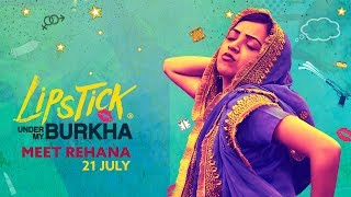 Meet Rehana | Lipstick Under My Burkha | Releasing 21 July | Plabita Borthakur