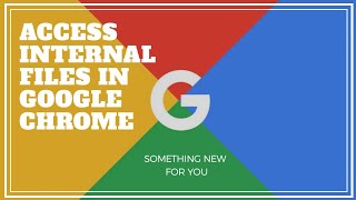 Access internal files in Google Chrome