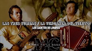 Las Tres Tumbas / La Venganza Del Viejito - Los Cadetes De Linares