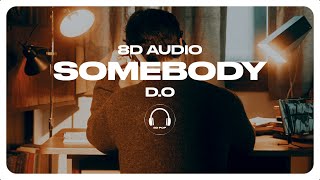 D.O (디오) - Somebody [8D AUDIO] 🎧USE HEADPHONES🎧