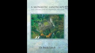 Lecture 14: The Cistercians in Medieval Ireland by Dr. Breda Lynch