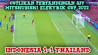 ⚫ INDONESIA 1-1 THAILAND !! CUPLIKAN PERTANDINGAN AFF MITSHUBISHI ELECTRIK CUP 2022 !! GRUP A