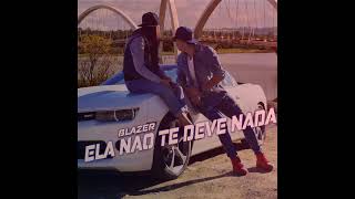 Blazer - ELA NÃO TE DEVE NADA | Prod Purple Monkey (Audio Oficial)