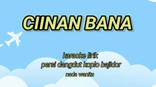 CIINAN BANA_KARAOKE LIRIK PERSI DANGDUT KOPLO BAJIDOR @REYVANS MUSIC