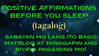 POSITIVE AFFIRMATIONS BEFORE YOU SLEEP | TAGALOG