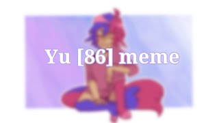 Yu [86] meme | denshaylar (redraw)