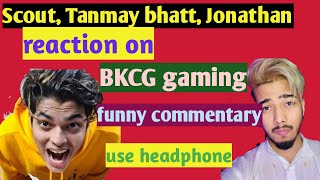 #scout #tanmaybhatt reaction on #BKCGGaming funny commentary | BKCG Gaming | pubg mobile