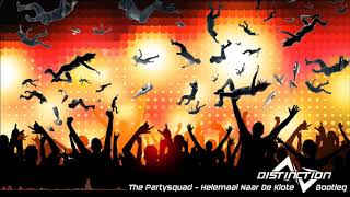 The Partysquad - Helemaal Naar De Klote (Distinction Bootleg)