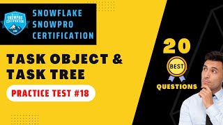 Task & Task Tree Snowpro Certification Questions | Snowflake Certification Practice Test | #18