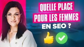 Quelle place pour les FEMMES en SEO ?