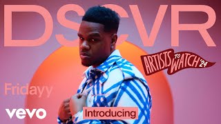 Fridayy - Introducing Fridayy | Vevo DSCVR Artists to Watch 2024