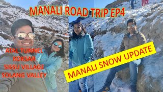 Manali Road Trip EP4 | Snow Update | Snow Fall Atal Tunnel, Koksar, Sissu Village and Solang Valley