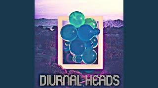 Diurnal Heads