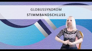 KONSONANTEN,  STIMMBANDSCHLUSS- GLOBUSSYNDROM , Dauerheiserkeit, Koss und Enge im Hals,Teil 50