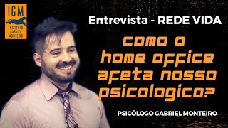 📺 ENTREVISTA 📺- Como o home office AFETA o nosso psicológico - REDE VIDA -Psicólogo Gabriel Monteiro