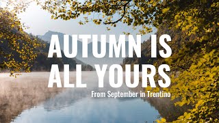 Autumn is all yours! From September in Trentino