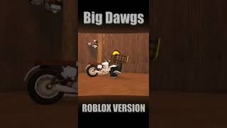 Big Dawgs roblox version #roblox