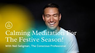 Calming Meditation For The Festive Season! - with Neil Seligman