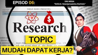 Bagaimana Pilih RESEARCH TOPIK Mudah DAPAT KERJA?| Episod 06 Siri "Oxford Kesarjanaanmu Kurindu"