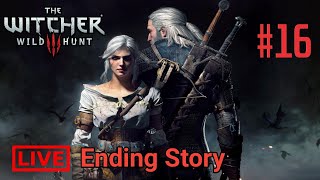 The Witcher 3: Wild Hunt | Part 16 Ending Story | Live Stream Full Walkthrough