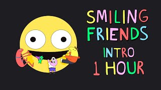 Smiling Friends Intro [1 HOUR]