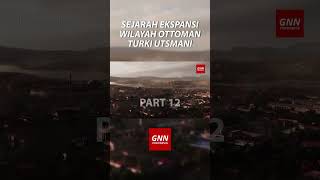 Sejarah Ekspansi Wilayah Ottoman Turki Utsmani - Part 12 #shorts