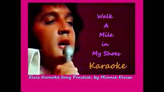 Elvis Song Karaoke Practice with vocal, Walk A Mile in My Shoes, by Minnie Elvisa.