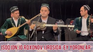 Isoqjon Jo’raxonov siz aziz muxlislar uchun kuylaydi “Ey yoronlar” | Исокжон Журахонов Эй ёронлар.