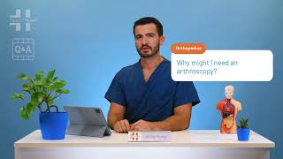 Why might I need an arthroscopy?