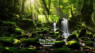 Roy Martin - Spirit's Breath - Slowed