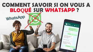 Comment savoir si on vous a bloqué sur whatsapp