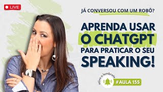 [AULA #155] Prática de conversação em inglês com o ChatGPT #TechnologyBites