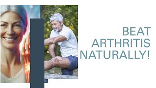 Beat Arthritis Naturally:  Simple Tips for Daily Relief