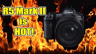 Canon R5 Mark II:  Will Overheating Issues be Worse Than Original R5?