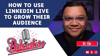 Grow your audience using Linkedin LIVE with Dr. ELO