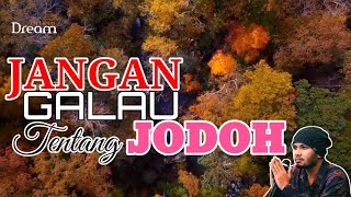 JANGAN GALAU TENTANG JODOH‼️😇 Oleh Ustadz Hanan Attaki #ustadzhananattaki #ceramah #pemudahijrah