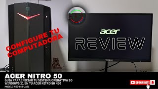 Como iniciar tu sistema operativa SO Windows 11 en cualquier PC (Acer Nitro 50 N50) (PARTE 2)