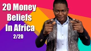 20 MONEY BELIEFS IN AFRICA . Episode 2