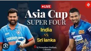 ASIA CUP : INDIA VS SRI LANKA | asia 2023 super fours match | ind vs sl | #indvssl #asiacup2023