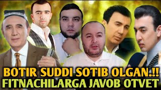 BOTIR QODIROV SUDDI SOTIB OLGANMIDI FITNACHILAR BU SAFAR OSHIRVORDI