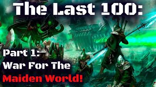 The Last 100: The War For The Maiden World! Warhammer 40k Table Top Simulator