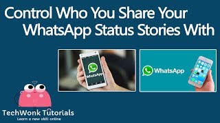 Control Who You Share Your WhatsApp Status Stories With | TechWonk Tutorials