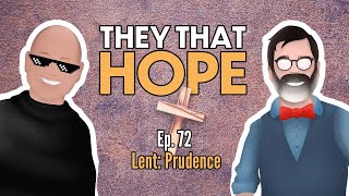 They That Hope, Ep. 72: Lent: Prudence