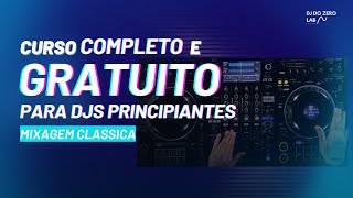 Curso Completo Gratuito para Dj's principiantes( mixagem classica)